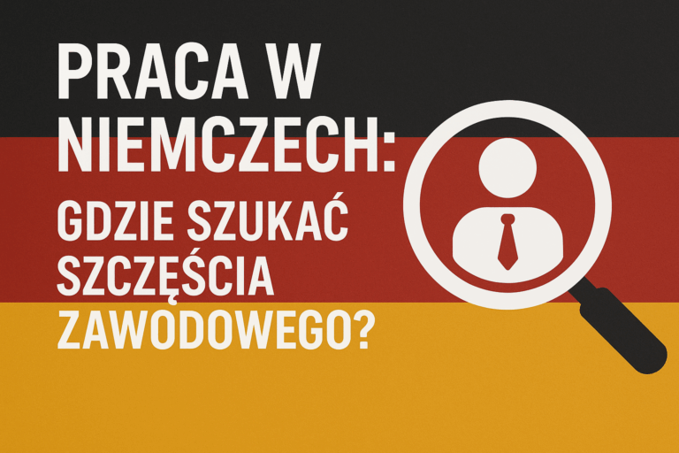 Praca w Niemczech: Gdzie szukać szczęścia zawodowego?